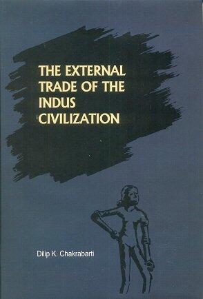 The External Trade of the Indus Civilization Dilip Chakrabarti 1990