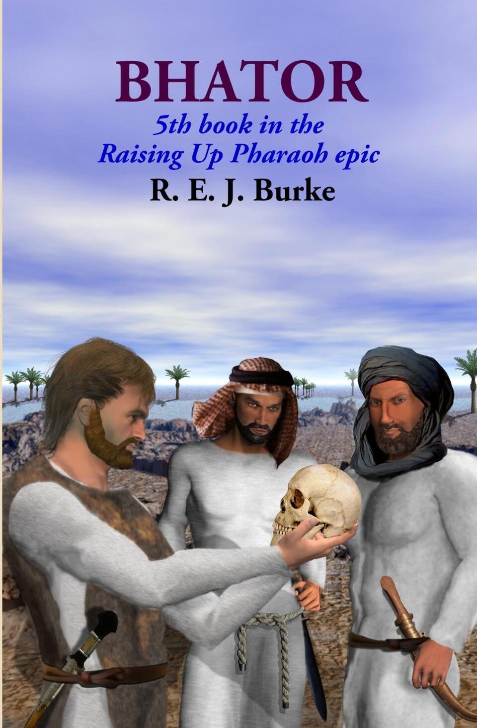 Bhator : Raising Up Pharaoh by R.E.J. Burke