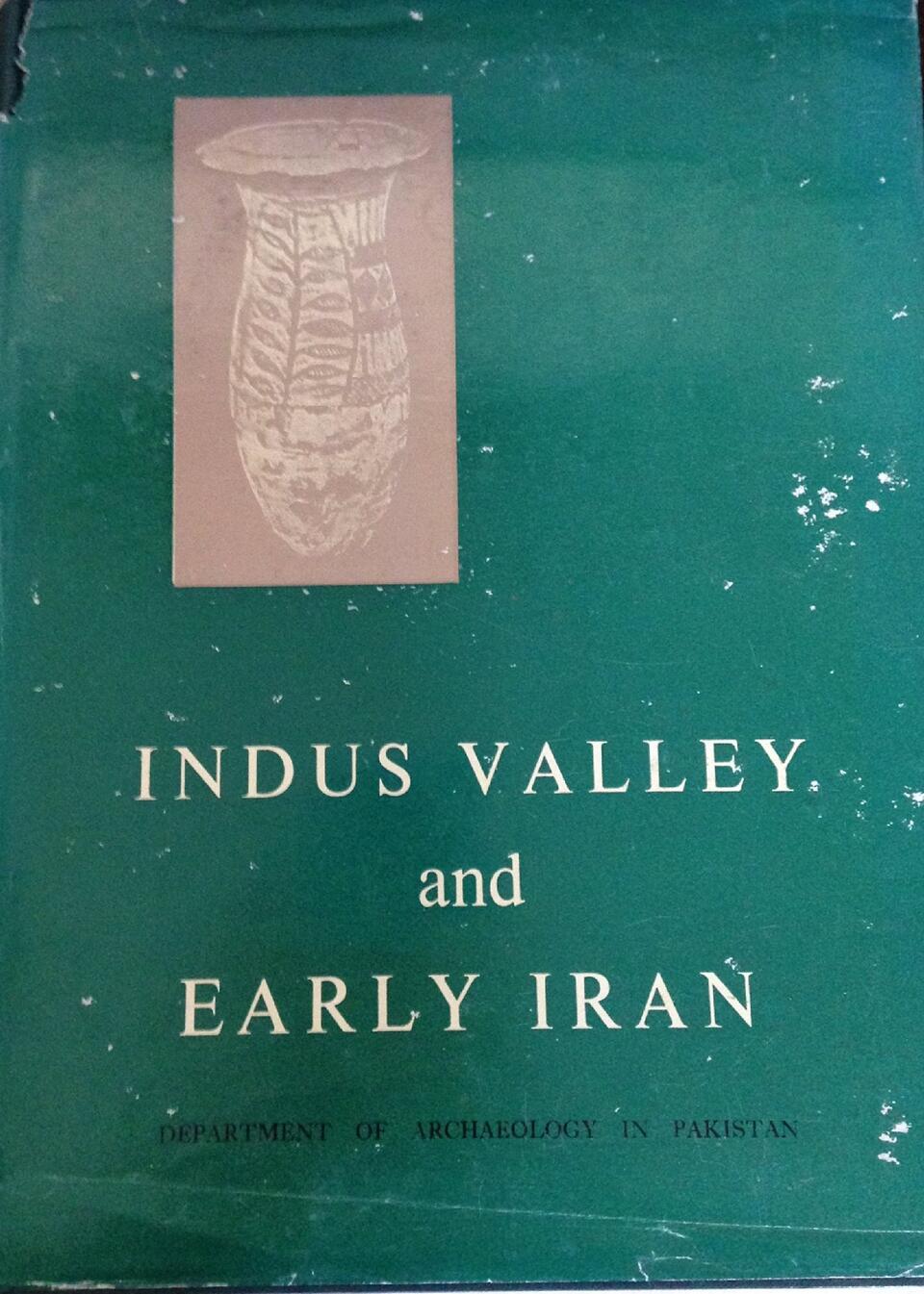 Indus Valley and Early Iran F.A. Khan 
