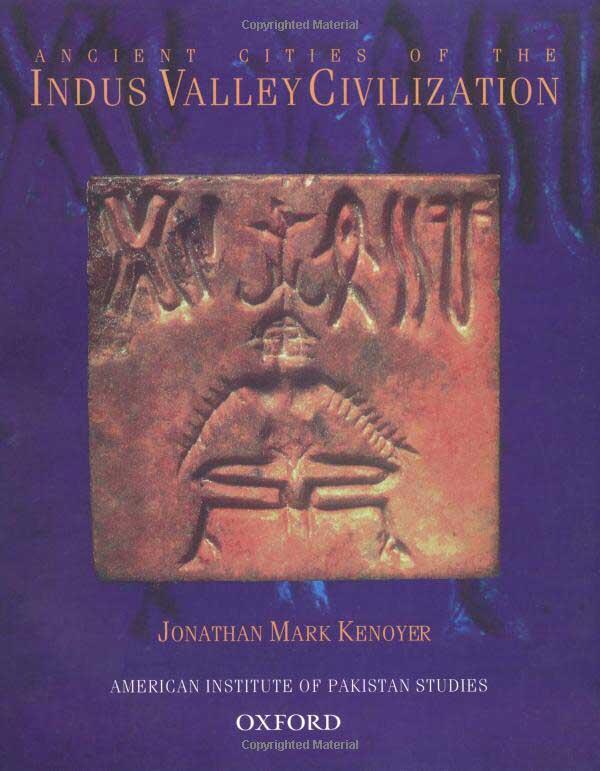 Ancient Cities of the Indus Valley Civilization by Kenoyer