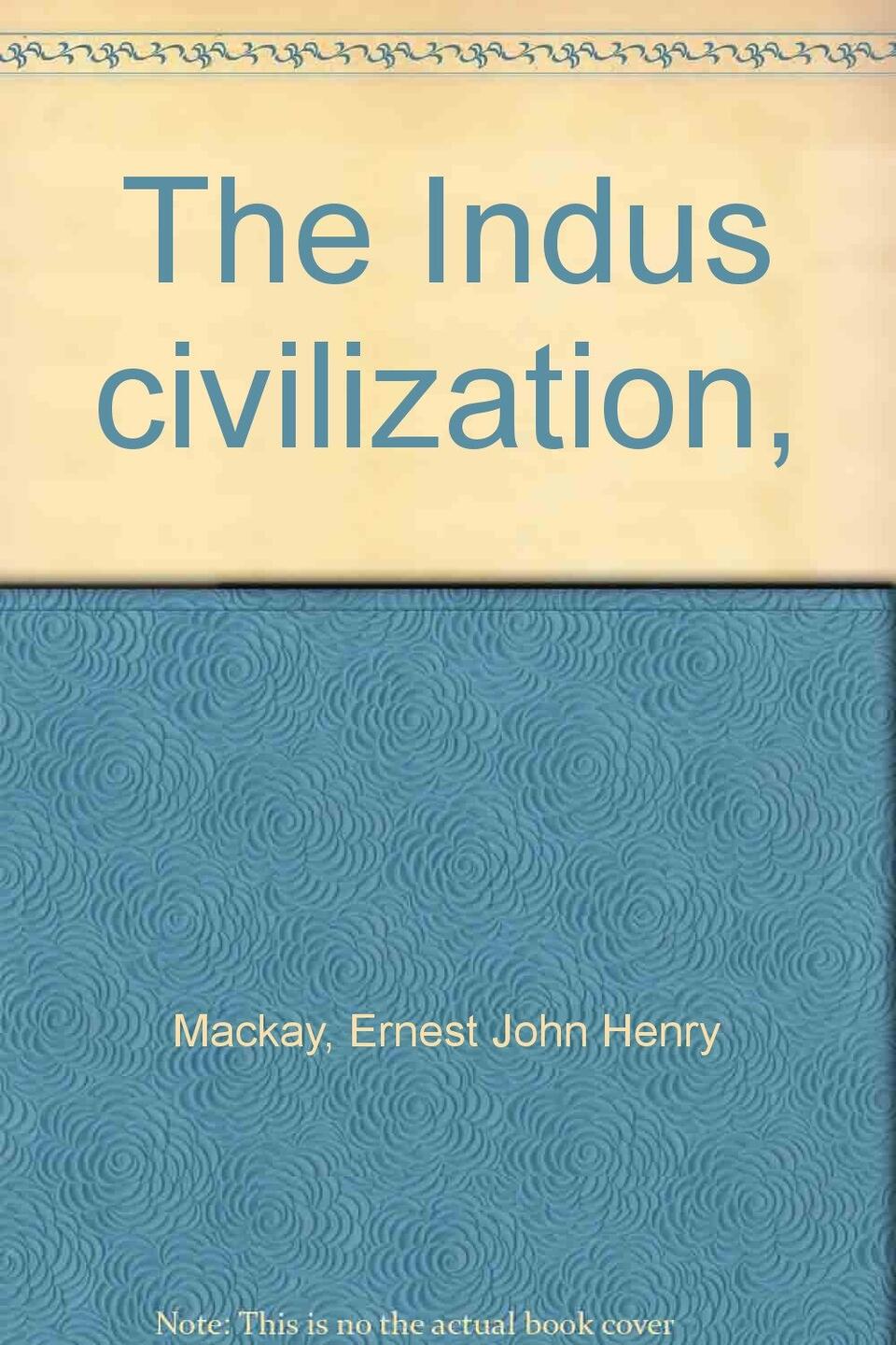 The Indus Civilization by Ernest Mackay 