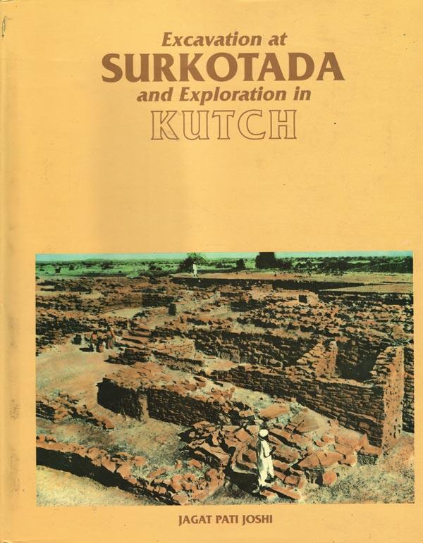Excavation at Surkotada and Exploration in Kutch