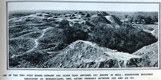 "The two sites where these somewhat startling remains have been discovered are some 400 miles apart – the one being at Harappa in the Montgomery District of the Panjab, and the other at Mohenjo-daro in the Larkana District of Sindh. At both these places there is a vast expanse of artificial mounds evidently covering the remains of once flourishing cities, which . . . must have been in existence for many hundreds of years." The excavations at Mohenjo-daro were made by Mr. Banerji. 