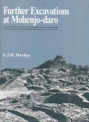 E. J. H. Mackay - Further Excavations at Mohenjo Daro