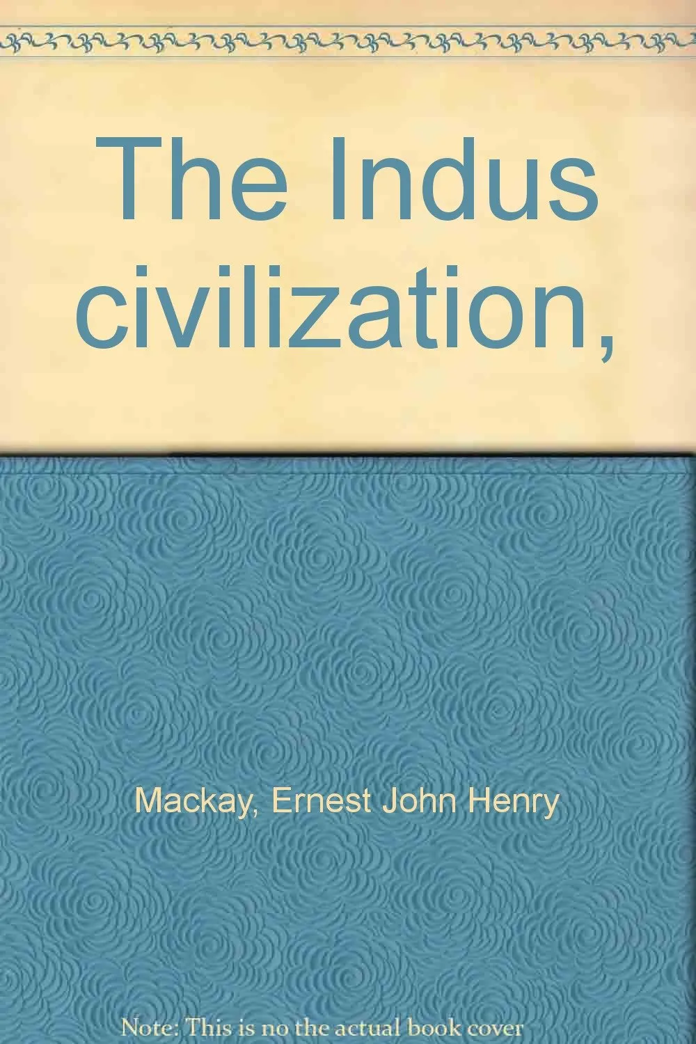 The Indus Civilization by Ernest Mackay 