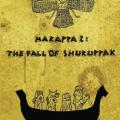 Harappa 2: The Fall of Shuruppak