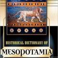 Gwendolyn Leick's Historical Dictionary of Mesopotamia (Historical Dictionaries of Ancient Civilizations and Historical Eras)