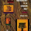 Archaeology of the Arabian Gulf by Michael Rice