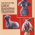 The End of the Great Harappan Tradition by Shereen Ratnagar